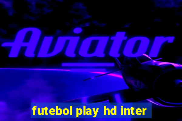 futebol play hd inter